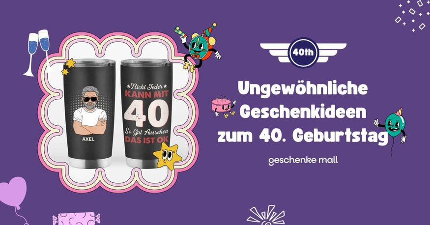 geschenk 40 geburtstag ungewöhnliche ideen