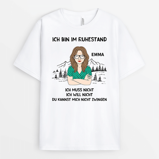 2006AGE2 personalisiertes ich bin im ruhestand ich muss nicht ich will nicht du kannst mich nicht zwingen t shirt