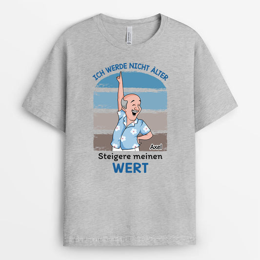2702AGE2 ich werde nicht alter ich werde nur wertvoller lustiges t shirt fur manner personalisiert