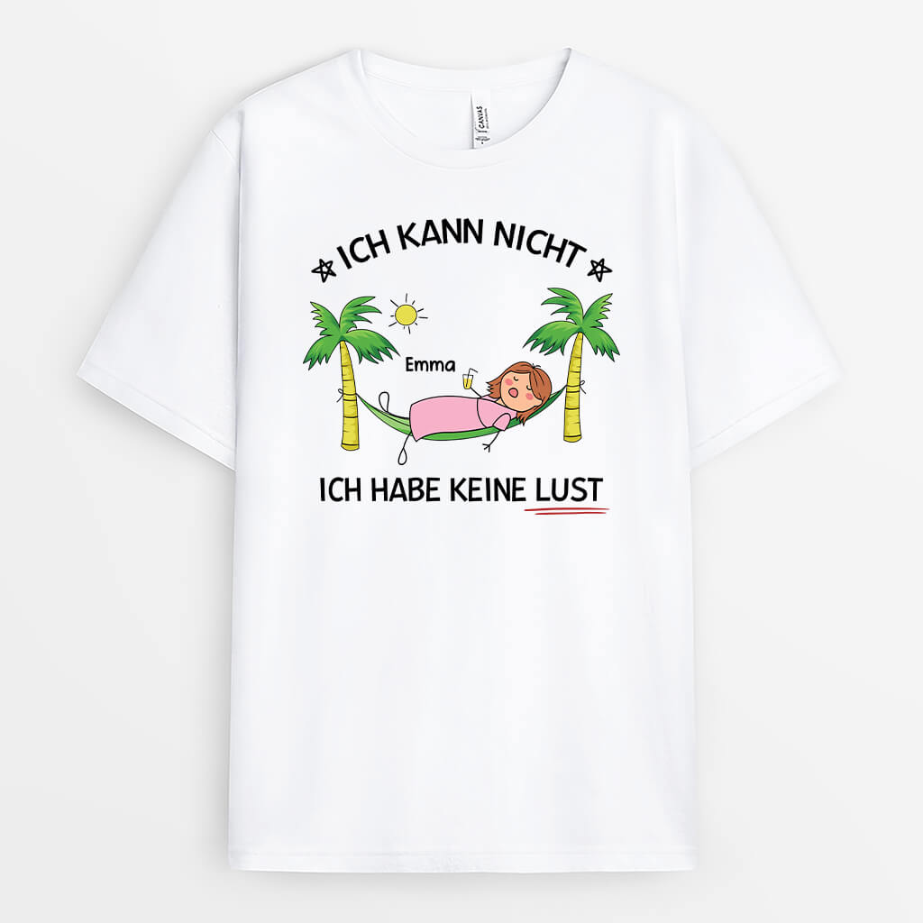 2737AGE1 ich kann nicht ich habe keine lust lustiges t shirt fur frauen personalisiert