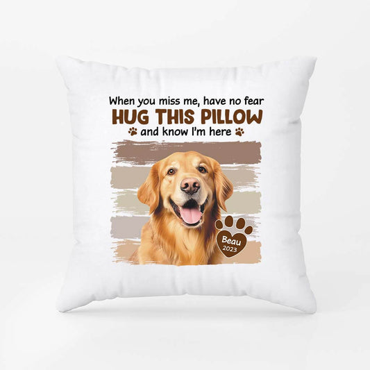 2820PUK1 dog themed when you miss me have no fear pillow personalised dog gifts for owners