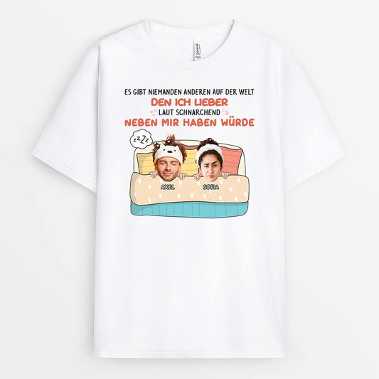 2829AGE1 es gibt niemanden anderen auf der welt den ich lieber laut schnarchend neben mir haben wurde lustiges t shirt fur paare personalisiert