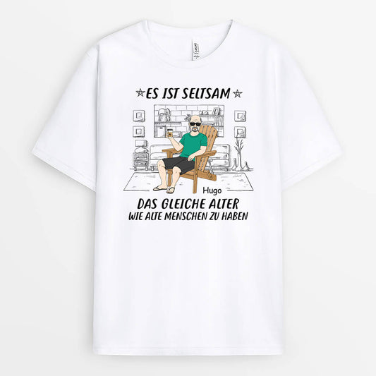 3235AGE1 es ist seltsam das gleiche alter wie alte menschen zu haben lustiges t shirt fur manner personalisiert