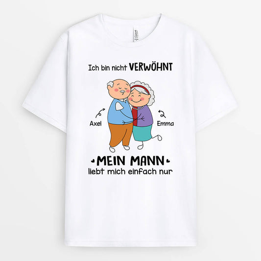 3315AGE2 ich bin nicht verwohnt mein mann liebt mich einfach nur lustiges t shirt fur paare personalisiert