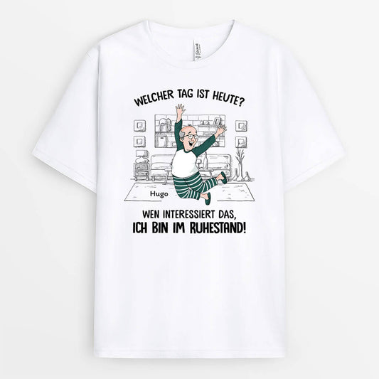 3404AGE1 welcher tag ist heute wen interessierts ich bin ruhestand lustiges t shirt fur manner personalisiert_85563c6d 8479 4fd4 83e9 3082c217f8d1