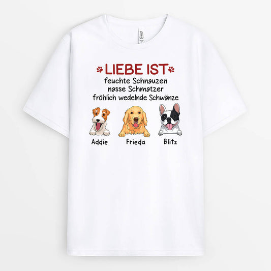 3418AGE1 liebe ist feuchte schnauzen nasse schmatzer frohlich wedelnde schwanze personalisiertes t shirt fur hundeliebhaber