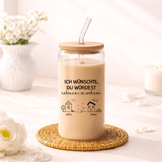 3535AGE2 ich wunschte du wurdest nebenan wohnen glas mit deckel und strohhalm personalisiert beste freundin 3535at6l5a