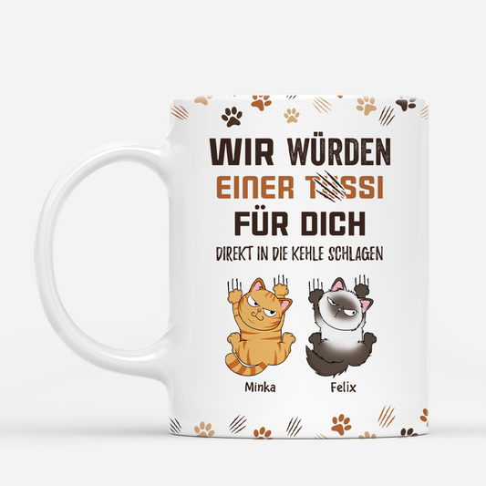 3967MGE1 ich wurde einer tussi fur dich die kehle zerkratzen _ lustige katzen tasse personalisiert_ 3967MKN3D