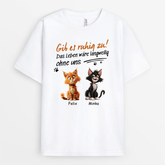 4756AGE1 das leben ware langweilig ohne uns personalisierte katze t shirts lustig 4756A_79065127 2b46 48f4 b3e9 f59c6120b059