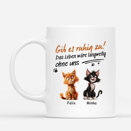 4756MGE1 das leben ware langweilig ohne uns lustige katzen tasse personalisiert 4756M