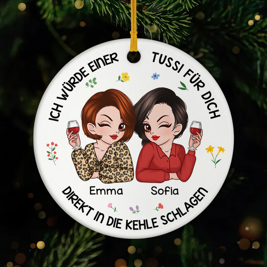 5404OGE1 ich wurde einer tussi fur dich die kehle zerkratzen personalisierte keramik ornamente beste freunde 5404O