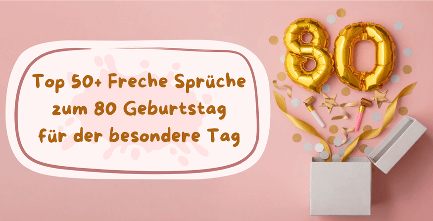 Freche Sprüche zum 80 Geburtstag