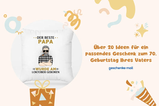 Über 20 Ideen für ein passendes Geschenk zum 70. Geburtstag Ihres Vaters