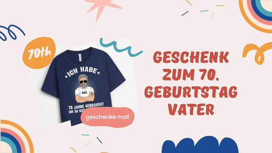 geschenk 70. geburtstag vater