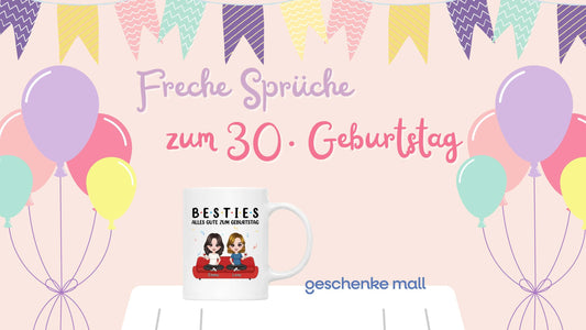 freche sprüche zum 30. geburtstag​