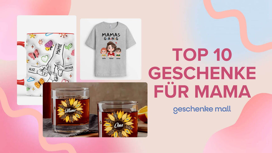 Top 10 Geschenke für Mama