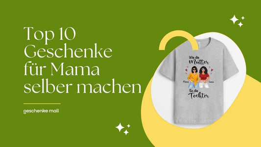 Top 10 Geschenke für Mama selber machen