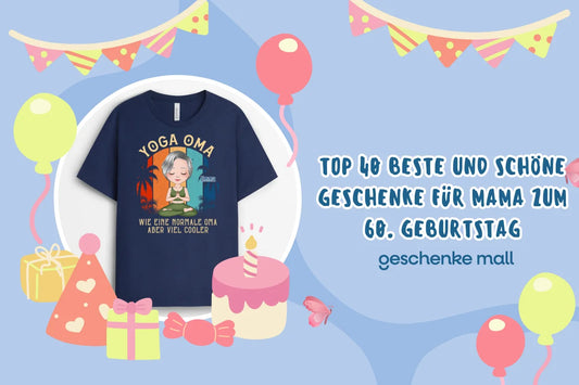 Top 40 Beste und schöne Geschenke für Mama zum 60. Geburtstag
