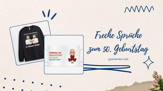 freche sprüche zum 50 geburtstag​