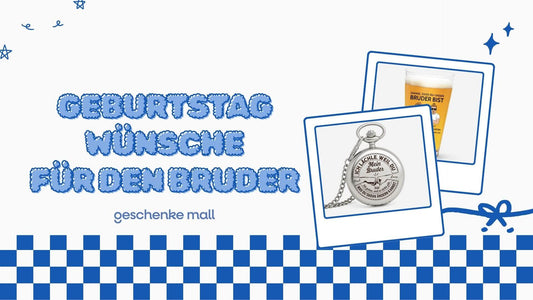 geburtstagswünsche für den bruder​