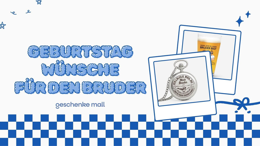 geburtstagswünsche für den bruder​