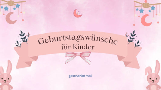 geburtstagswünsche für kinder​