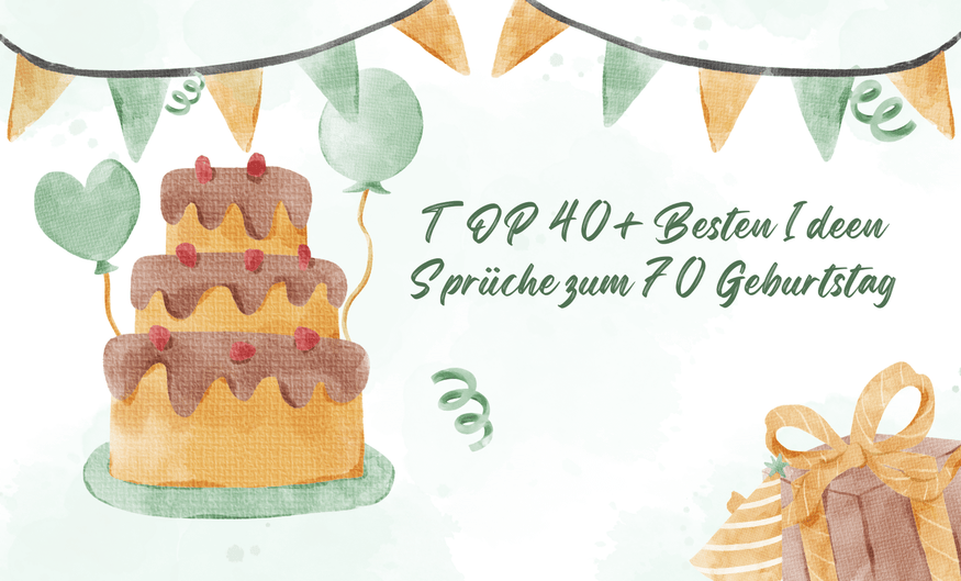 TOP 40+ Besten Ideen Sprüche zum 70 Geburtstag