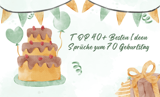 TOP 40+ Sprüche zum 70 Geburtstag | Unvergessliche Worte