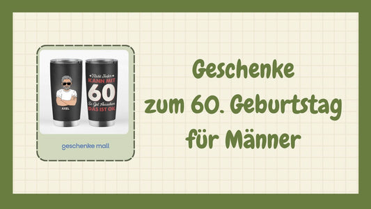 geschenke zum 60. geburtstag männer