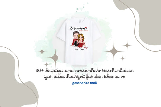 30+ kreative und persönliche Geschenkideen zur Silberhochzeit für den Ehemann