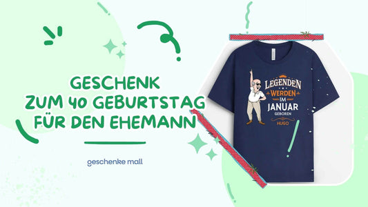 geschenk 40. geburtstag ehemann