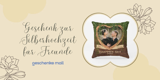 geschenk silberhochzeit freunde​