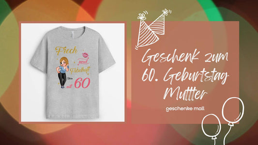 geschenk 60. geburtstag mutter