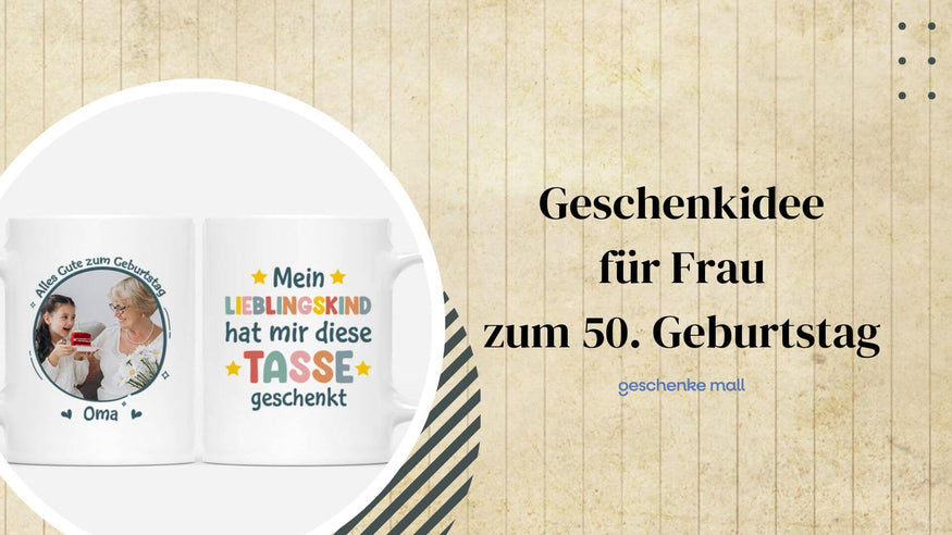 geschenkidee frau 50. geburtstag