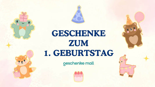 geschenke zum 1 geburtstag