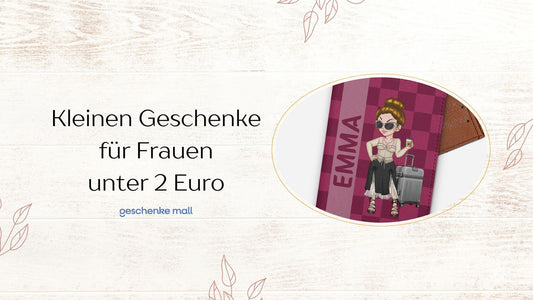Kleine Geschenke für Frauen unter 2 Euro
