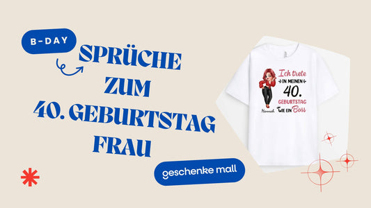 sprüche zum 40. geburtstag frau