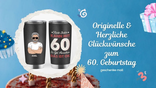 originelle herzlich glückwünsche zum 60 geburtstag​