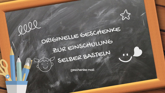 originelle geschenke zur einschulung selber basteln