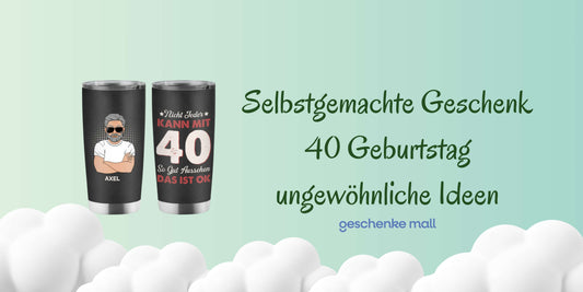 selbstgemachte Geschenk 40 Geburtstag ungewöhnliche Ideen