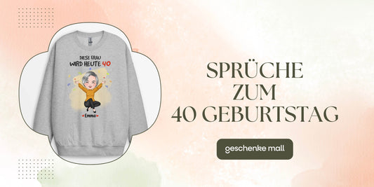 sprüche zum 40 geburtstag
