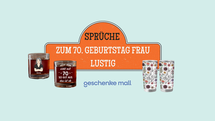 sprüche zum 70. geburtstag frau lustig​