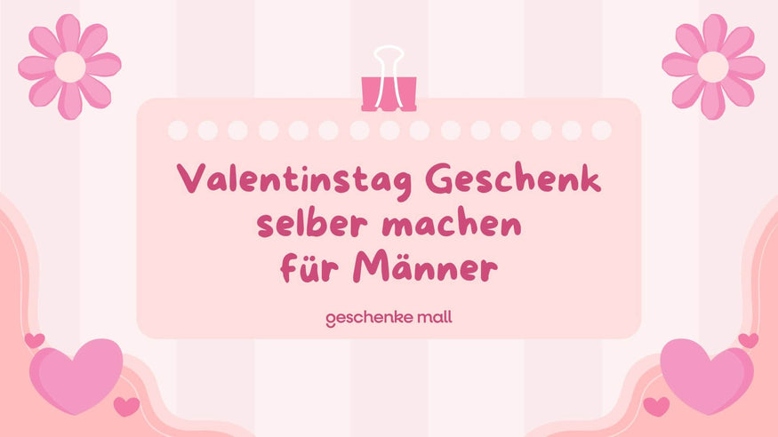 valentinstag geschenk selber machen für männer​