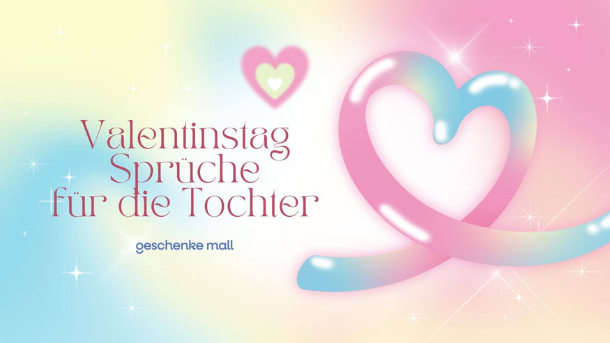 valentinstag sprüche tochter​