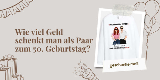wieviel geld schenkt man als paar zum 50 geburtstag