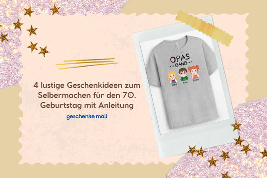 Witzige Geschenke zum 70. Geburtstag selber machen