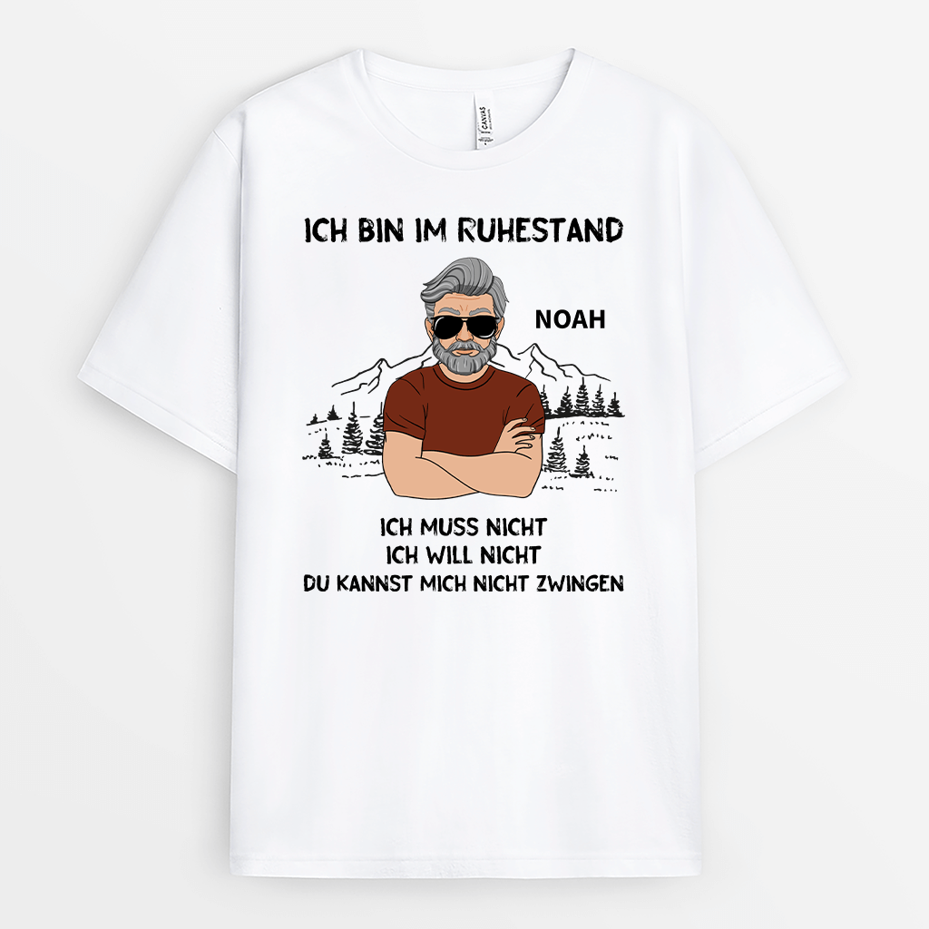 2006AGE1 personalisiertes ich bin im ruhestand ich muss nicht ich will nicht du kannst mich nicht zwingen t shirt