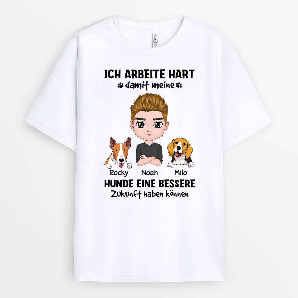 2054AGE1 personalisiertes ich arbeite hart damit meine hunde eine bessere zukunft haben konnen t shirt