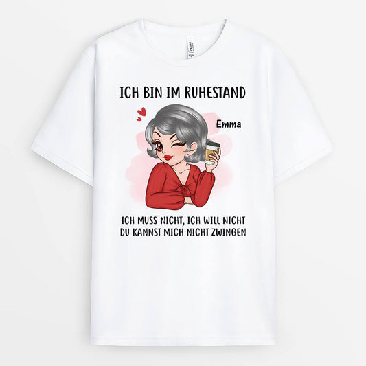 2135AGE1 personalisiertes ich bin im ruhestand ich muss nicht ich will nicht du kannst mich nicht zwingen t shirt