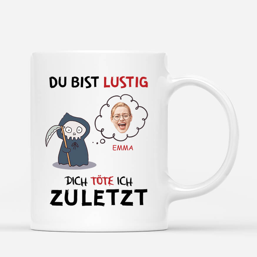 2579MGE1 personalisierte du bist lustig dich tote ich zuletzt frauen tasse